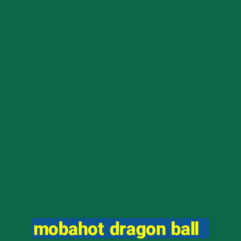 mobahot dragon ball